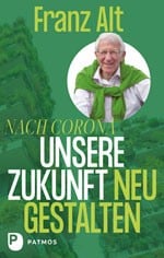 Vortrag von Dr. Franz Alt - NACH CORONA – DIE ZUKUNFT NEU DENKEN @ Saal der FBS oder online über Zoom